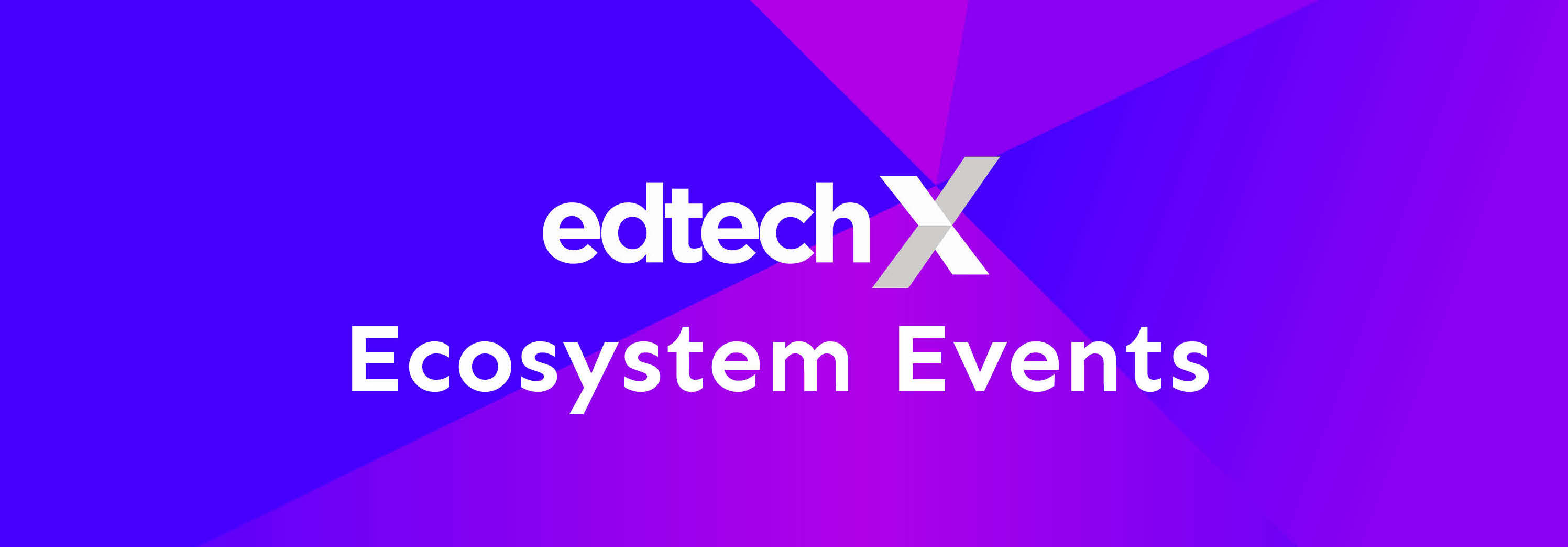 EdTechX Ecosystem Events 2019